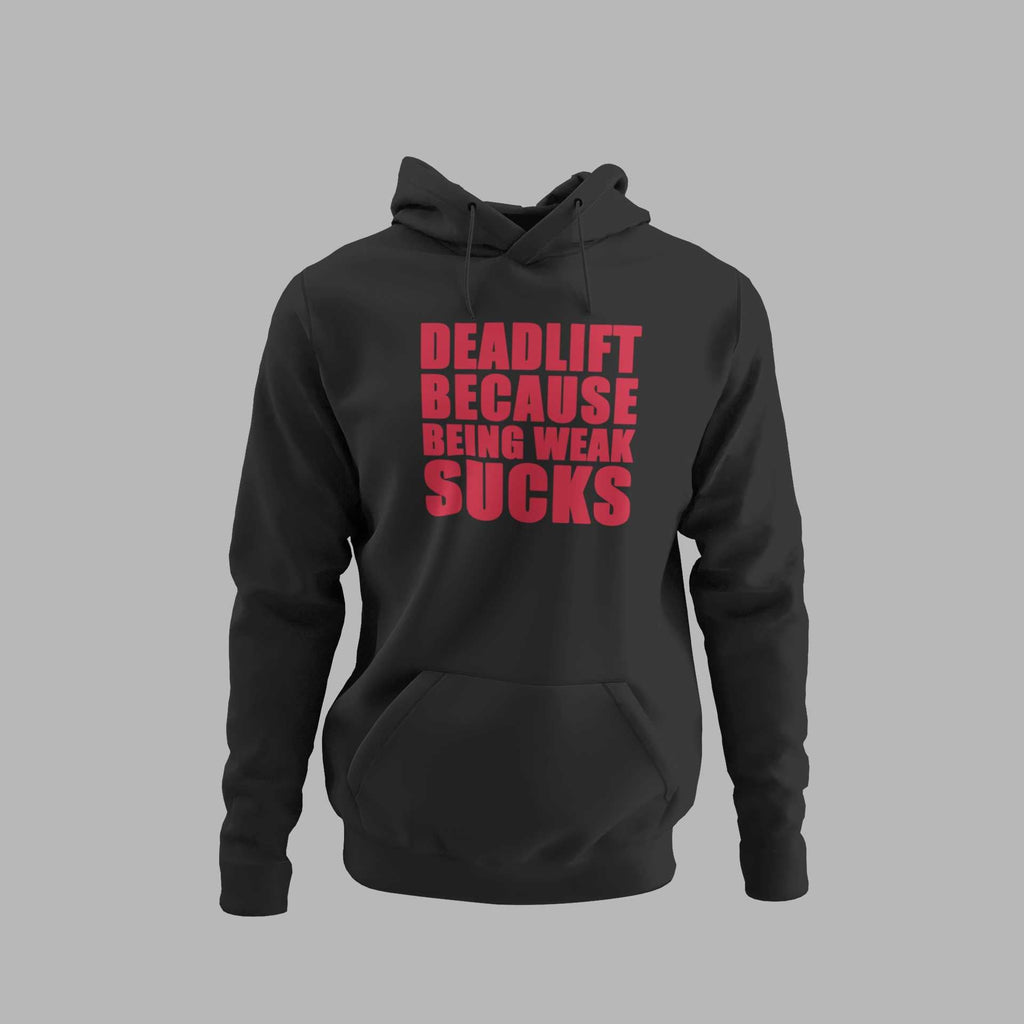 Deadlift Because Being Weak Sucks - Oversized Hoodie