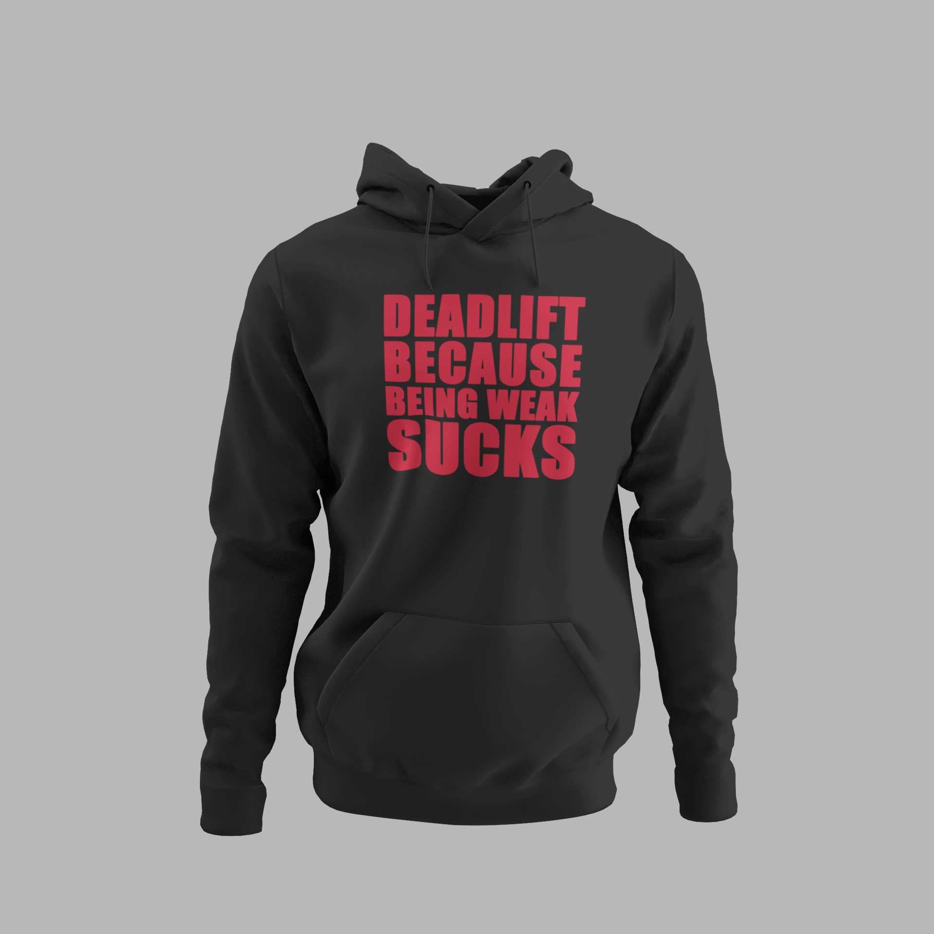 Deadlift Because Being Weak Sucks - Oversized Hoodie